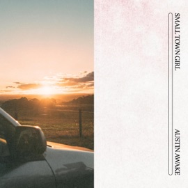 SMALL TOWN GIRL Austin Awake