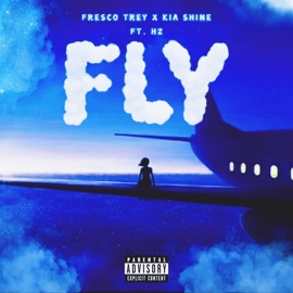 FLY (feat. HZ) Fresco Trey & Kia Shine