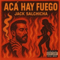 ACÁ HAY FUEGO - Single - Jack Salchicha