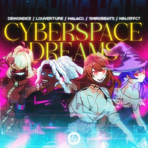 CYBERSPACE DREAMS (feat. Louverture & NINJ3FF3C7)