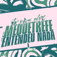 Tropa Dos Mequetrefe Ele Não Entendeu Nada - Single - DJ JR