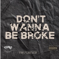 Don't Wanna Be Broke - Single - Ysk Forever