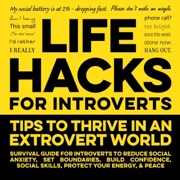 Life Hacks for Introverts: Tips to Thrive in an Extrovert World: Survival Guide for Introverts to Reduce Social Anxiety, Set Boundaries, Build Confidence, Social Skills, Protect Your Energy, & Peace (Unabridged) - Inked Crown Publishing & Smon Ridley