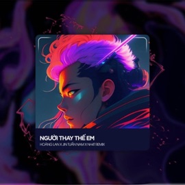 Người Thay Thế Em (Deep House) NH4T Remix & HOÀNG LAN