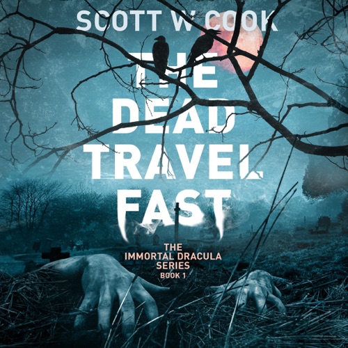The Dead Travel Fast: A Vampire Slaying Novel (The Immortal Dracula Series, Book 1) (Unabridged) cover