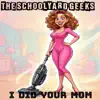 I Did Your Mom