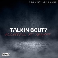 TALKIN BOUT (feat. TGRAFF (HCK)) - Single - Allgoodz