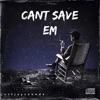 Cant Save Em - Single