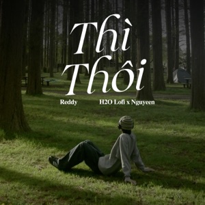 Thì Thôi (feat. H2O Lofi & Nguyeen) [Lofi]