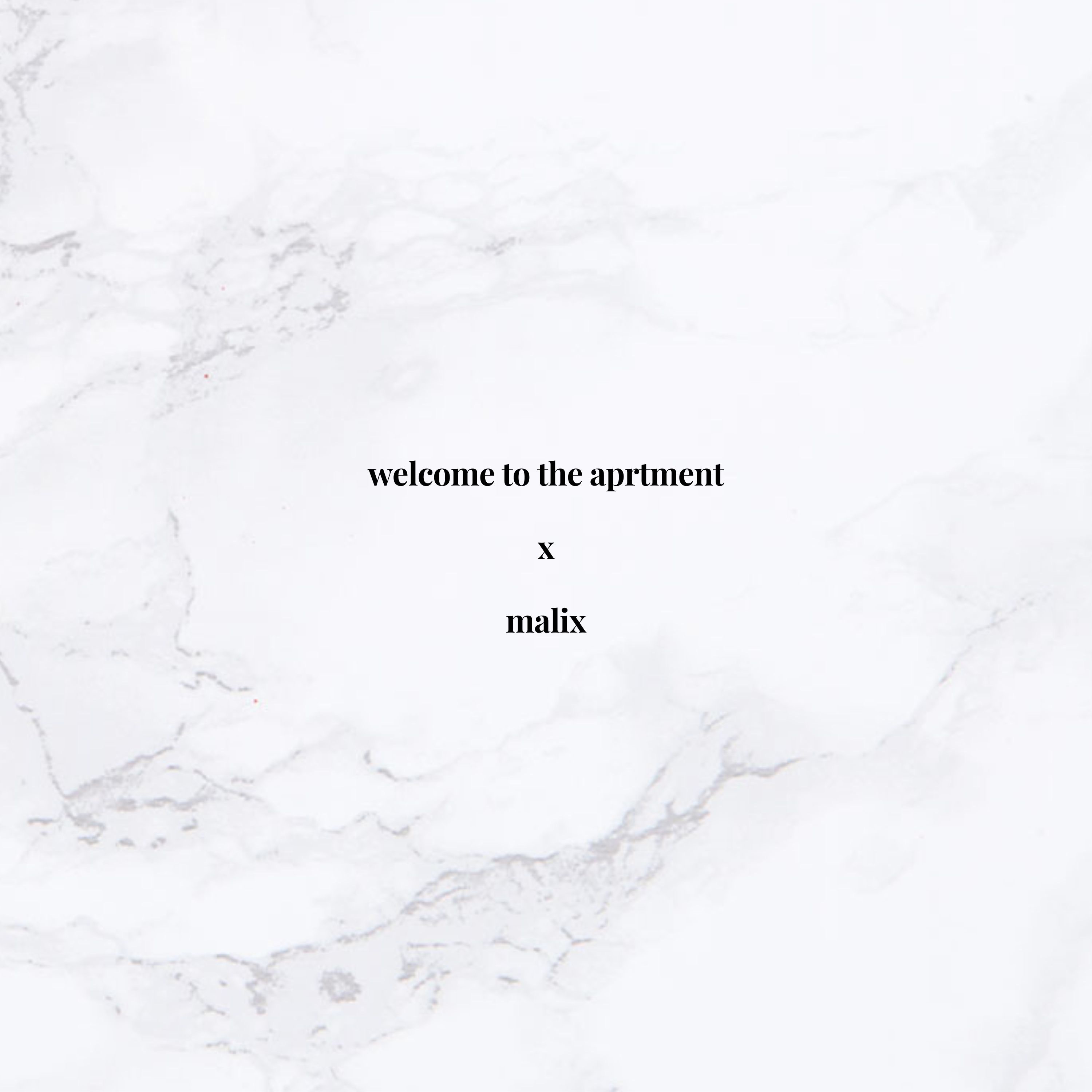 Malix: welcome to the aprtment (DJ Mix)