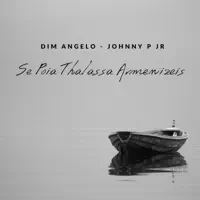 SE POIA THALASSA ARMENIZEIS — DIM ANGELO & JOHNNY P JR