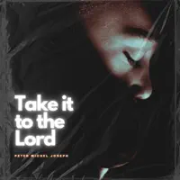 Take It To The Lord — Peter Michel Joseph