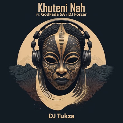 Khuteni Nah (feat. DJ Forzar & GodFada SA) - Single