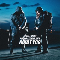 Nikotyna - Single - KREATURRA & Paula Szubielsky