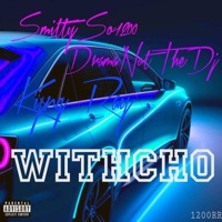 Withcho (feat. SmittySo1200 & Kyng Ray) - Single - DramaNotTheDj