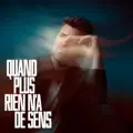 QUAND PLUS RIEN N'A DE SENS
