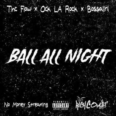Ball All Night (feat. Bossalini, Ock La Rock & RiCH COA$T) - Single