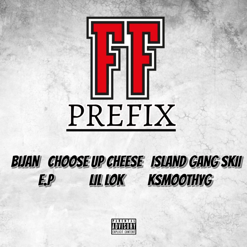 FF PREFIX (feat. Choose Up Cheese, Island Gang Skii, E.P, Lil Lok & KSmoothYG)