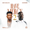 Kofi Kinaata - Have Mercy 2 (feat. Sarkodie) artwork
