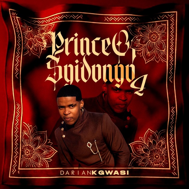 Prince of Sgidongo - Album by Darian Kgwasi - Apple Music