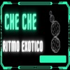 Che Che Ritmo Exotico (Remix) - Single