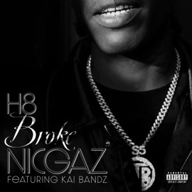 H8 Broke Nicgaz (feat. Kai Bandz) stoneda5th