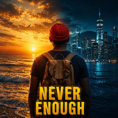NEVER ENOUGH