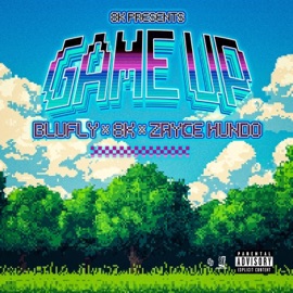 Game Up 8K, BluFly & Zayce Hundo