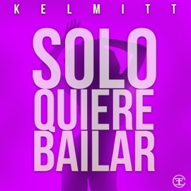 Solo Quiere Bailar Kelmitt