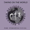 Taking On the World - The Perspectives