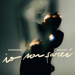 IO NON SAREI - Alessandra Amoroso Cover Art