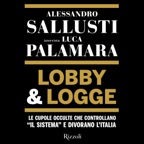 Lobby e logge: Le cupole occulte che controllano "il sistema" e divorano l'Italia