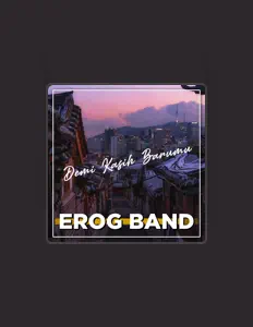 EROG BAND dinle, müzik videolarını izle, biyografisini oku, tur tarihlerini ve daha fazlasını gör!