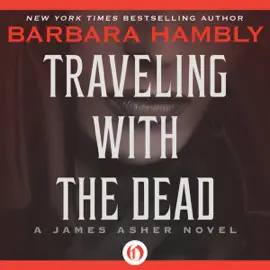 Traveling with the Dead: A James Asher Novel, Book 2 (Unabridged)