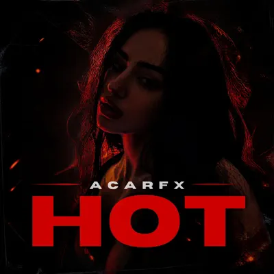 Listen to Hot - Single by Acarfx