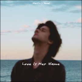 Love Is Her Name Martin's Mood