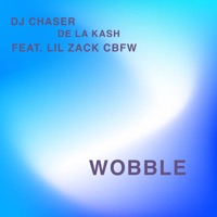 Wobble - Lulu Shorts (feat. Lil Zack CBFW) - Single - DJ Chaser & De La Kash