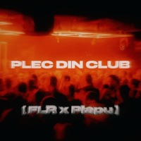 Plec din club (feat. Plapu) - Single - FLR