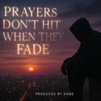 Prayers Dont Hit When They Fade (feat. Deon) - Single - Kage