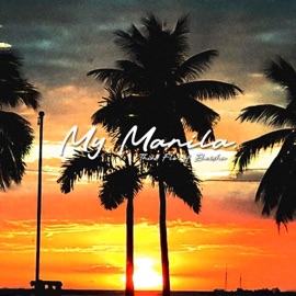 My Manila (feat. Eleisha) Third Flo'