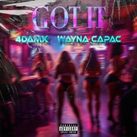Got It (feat. Wayna Capac) - Single - 4DAMX