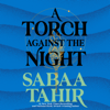 A Torch Against the Night (Unabridged) - Sabaa Tahir