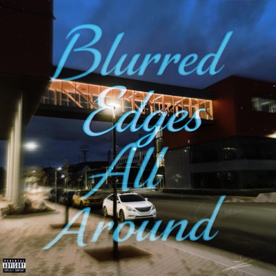 Blurred Edges All Around