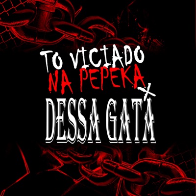 TO VICIADO NA PEPEKA DESSA GATA - Single