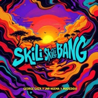 Skili Skili Bang (feat. Madedido & Jnr Ngema) - Single - George Gaza & Learn Zimbabwe
