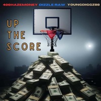 Up the Score (feat. Dizzle Raw & YoungDiggz88) - Single - 400HazeMoney