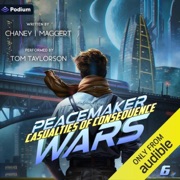 Casualties of Consequence: Peacemaker Wars, Book 6 (Unabridged) - JN Chaney & Terry Maggert