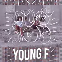 Las Mujeres de Ahora — Young F.