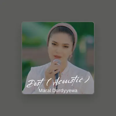 Listen to Maral Durdyyewa, watch music videos, read bio, see tour dates & more!