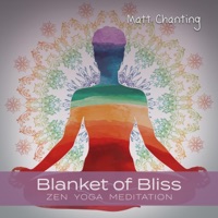 Blanket of Bliss (Zen Yoga Meditation) - Matt Chanting